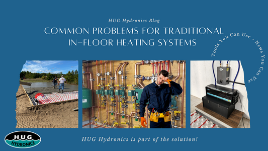 Common Problems for Traditional In-Floor Heating Systems (and How HUG Hydronics Solves Them)