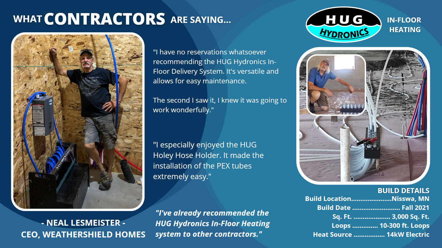 I have no reservations whatsoever in recommending the HUG Hydronics in- floor heating system